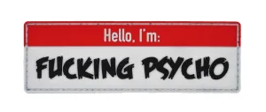 Hello, I'm: F*cking Psycho Patch (4.5" x 1.5")