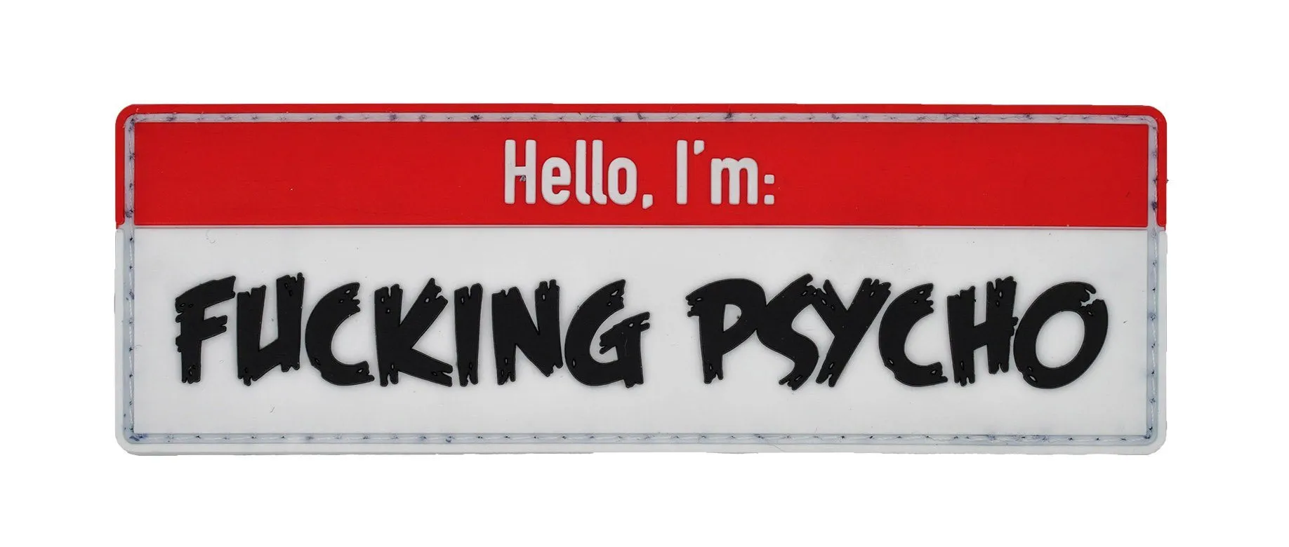Hello, I'm: F*cking Psycho Patch (4.5" x 1.5")